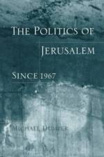 The Politics of Jerusalem Since 1967 af Michael (University of Exeter) Dumper