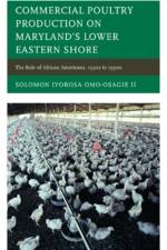 Commercial Poultry Production on Maryland's Lower Eastern Shore af Solomon Iyobosa Omo-Osagie II