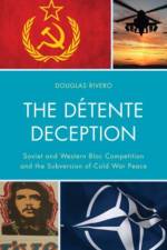 The Detente Deception af Douglas Rivero