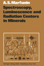 Spectroscopy, Luminescence and Radiation Centers in Minerals af A.S. Marfunin