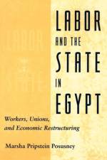 Labor and the State in Egypt af Marsha Pripstein Posusney