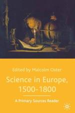 Science in Europe, 1500-1800: A Primary Sources Reader af Malcolm Oster