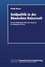 Geldpolitik in Der Romischen Kaiserzeit af Frank Beyer