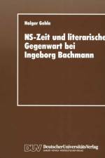 NS-Zeit und Literarische Gegenwart bei Ingeborg Bachmann af Holger Gehle