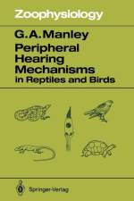 Peripheral Hearing Mechanisms in Reptiles and Birds af Geoffrey A. Manley