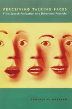 Perceiving Talking Faces af Dominic W. (University of California) Massaro