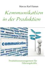 Kommunikation in der Produktion af Marcus Karl Haman