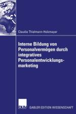 Interne Bildung von Personalvermogen durch Integratives Personalentwicklungsmarketing af Claudia Thielmann-Holzmayer