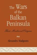 The Wars of the Balkan Peninsula af Alexandru Madgearu