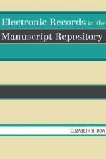 Electronic Records in the Manuscript Repository af Elizabeth H. Dow