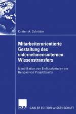 Mitarbeiterorientierte Gestaltung des Unternehmensinternen Wissenstransfers af Kirsten Schroder