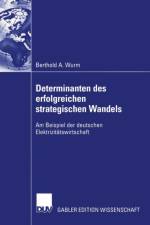 Determinanten des Erfolgreichen Strategischen Wandels af Berthold A. Wurm
