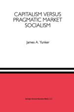 Capitalism versus Pragmatic Market Socialism af James A. Yunker