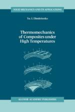Thermomechanics of Composites under High Temperatures af Yuriy I. Dimitrienko
