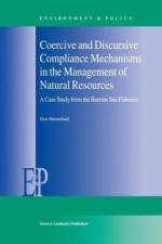 Coercive and Discursive Compliance Mechanisms in the Management of Natural Resources af Geir Honneland