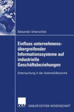 Einfluss Unternehmensubergreifender Informationssysteme auf Industrielle Geschaftsbeziehungen af Alexander Unterschutz