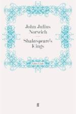 Shakespeare's Kings af John Julius Norwich