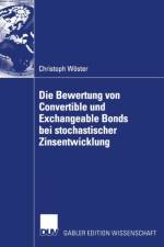 Die Bewertung Von Convertible Und Exchangeable Bonds Bei Stochastischer Zinsentwicklung af Christoph Woster