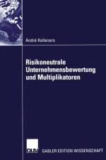 Risikoneutrale Unternehmensbewertung Und Multiplikatoren af Andre Kelleners