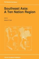 Southeast Asia: A Ten Nation Regior