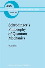 Schroedinger's Philosophy of Quantum Mechanics af Michael Bitbol
