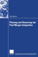 Planung und Steuerung der Post Merger-Integration af Clea Bauch