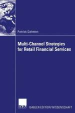 Multi-Channel Strategies for Retail Financial Services af Patrick Dahmen