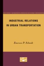 Industrial Relations in Urban Transportation af Emerson P. Schmidt
