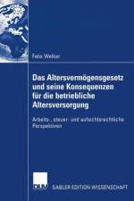 Altersvermogensgesetz und Seine Konsequenzen fur die Betriebliche Altersversorgung af Felix Welker