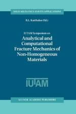 IUTAM Symposium on Analytical and Computational Fracture Mechanics of Non-Homogeneous Materials