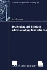 Legitimitat und Effizienz Administrativer Innovationen af Anja Tuschke