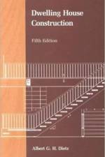 Dwelling House Construction af Albert G.H. Dietz