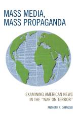 Mass Media, Mass Propaganda af Anthony DiMaggio