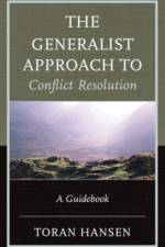 The Generalist Approach to Conflict Resolution af Dr. Toran Hansen