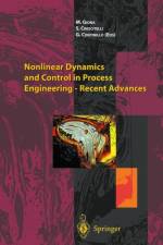Nonlinear Dynamics and Control in Process Engineering - Recent Advances
