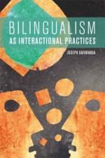 Bilingualism as Interactional Practices af Joseph Gafaranga