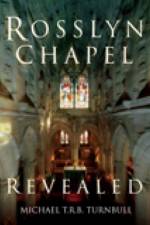 Rosslyn Chapel Revealed af Michael T R B Turnbull