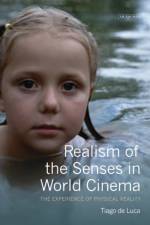 Realism of the Senses in World Cinema af Tiago De Luca