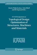 IUTAM Symposium on Topological Design Optimization of Structures, Machines and Materials