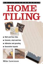Do-it-yourself Home Tiling af Mike Lawrence