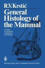 General Histology of the Mammal af Radivoj V. Krstic