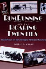 Rumrunning and the Roaring Twenties af Philip P. Mason