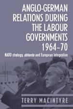 Anglo–German Relations During the Labour Governments 1964–70 af Terry Macintyre