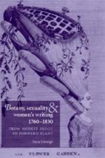 Botany, Sexuality and Women's Writing, 1760–1830 af Sam George