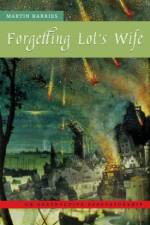 Forgetting Lot's Wife af Martin Harries