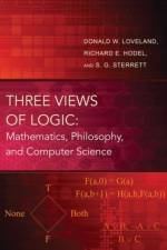 Three Views of Logic af Donald W. Loveland