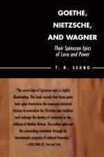 Goethe, Nietzsche, and Wagner af T. K. Seung