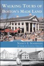 Walking Tours of Boston's Made Land af Nancy S. Seasholes