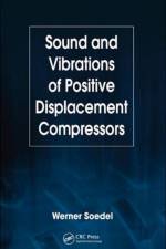 Sound and Vibrations of Positive Displacement Compressors af Werner Soedel