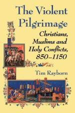 The Violent Pilgrimage af Tim Rayborn